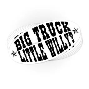 Big Truck Little Willy? Sticker