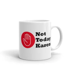 Not Today Karen...White glossy mug (L)