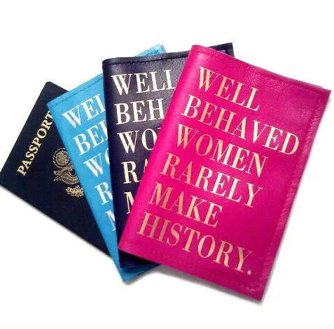 Well Behaved Women Rarely Make History Leather Passport Cover